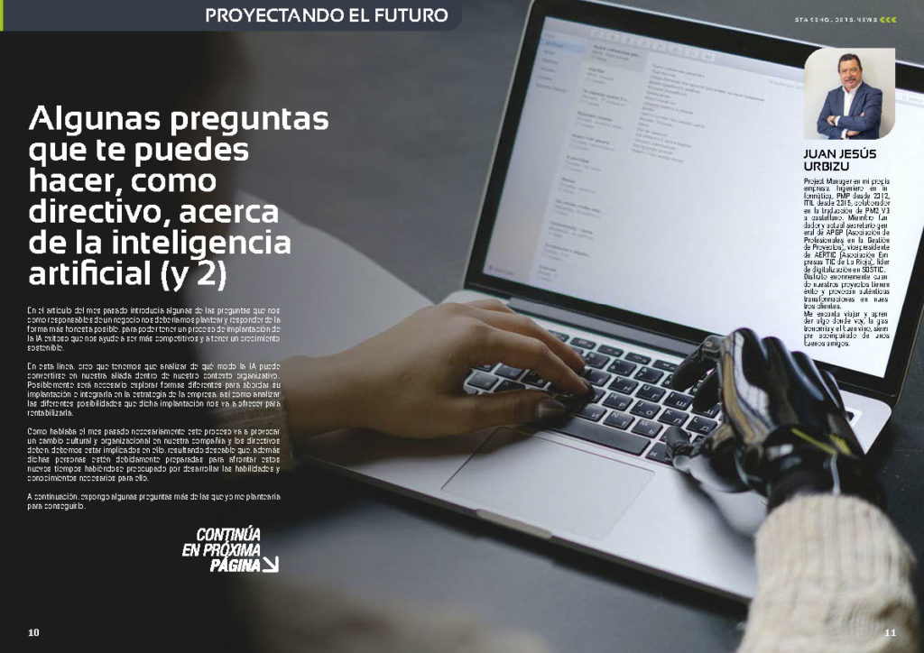 "Algunas preguntas que te puedes hacer, como directivo, acerca de la inteligencia artificial (y 2)" artículo de Juan Jesus Urbizu en la Sección "Proyectando el Futuro" de la edición de noviembre de la revista mensual Stakeholders.news La Revista Líder de la Alta Dirección y los Profesionales de Gobierno, Dirección y Gestión de Porfolios, Programas y Proyectos.