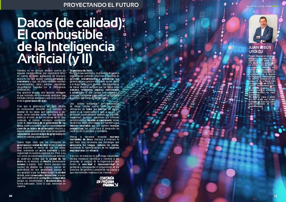 "Datos (de calidad): El combustible de la Inteligencia Artificial (y II)" artículo de Juan Jesús Urbizu en la Sección "Tecno Transformación" de la edición de enero de la revista mensual Stakeholders.news La Revista Líder de la Alta Dirección y los Profesionales de Gobierno, Dirección y Gestión de Porfolios, Programas y Proyectos.