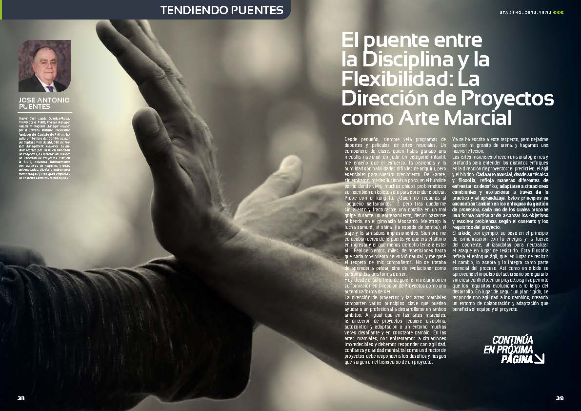 "El Puente entre la Disciplina y la Flexibilidad: La Dirección de Proyectos como Arte Marcial" artículo de Jose Antonio Puentes en la Sección "Tendiendo Puentes" de la edición de enero de la revista mensual Stakeholders.news La Revista Líder de la Alta Dirección y los Profesionales de Gobierno, Dirección y Gestión de Porfolios, Programas y Proyectos.