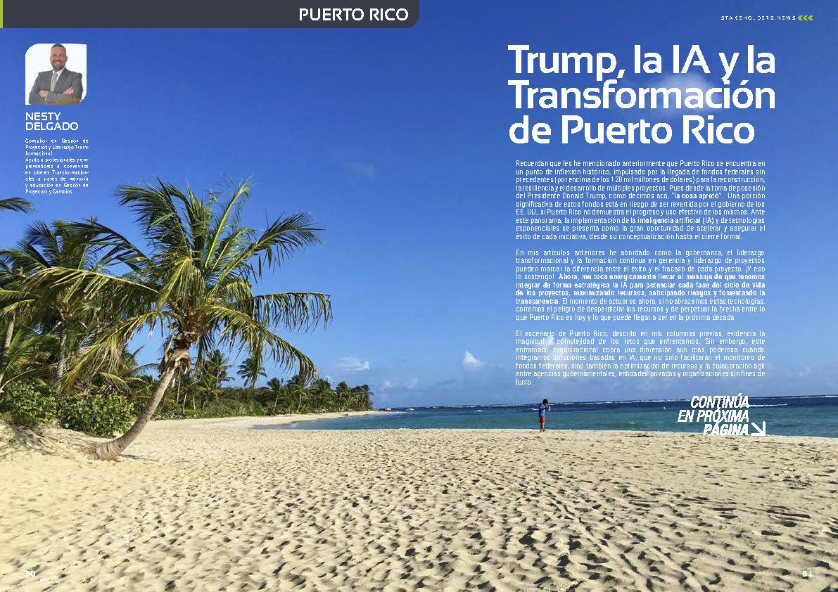 "Trump, la IA y la Transformación de Puerto Rico" artículo de Nesty Delgado en la Sección "Puerto Rico" de la edición de febrero de 2025 ST036 de la revista mensual Stakeholders.news La Revista Líder de la Alta Dirección y los Profesionales de Gobierno, Dirección y Gestión de Porfolios, Programas y Proyectos.