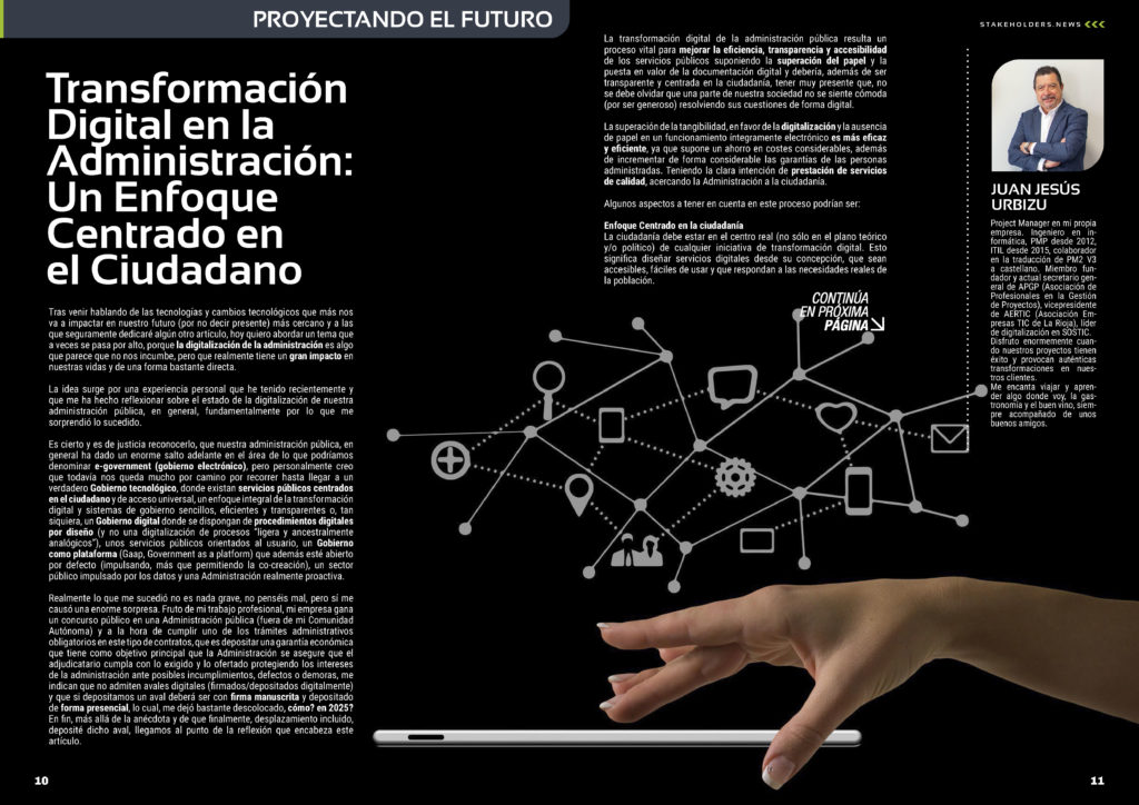 "Transformación Digital en la Administración: Un Enfoque Centrado en el Ciudadano" artículo de Juan Jesús Urbizu en la Sección "Proyectando el Futuro" de la edición de marzo de 2025 ST036 de la revista mensual Stakeholders.news La Revista Líder de la Alta Dirección y los Profesionales de Gobierno, Dirección y Gestión de Porfolios, Programas y Proyectos.