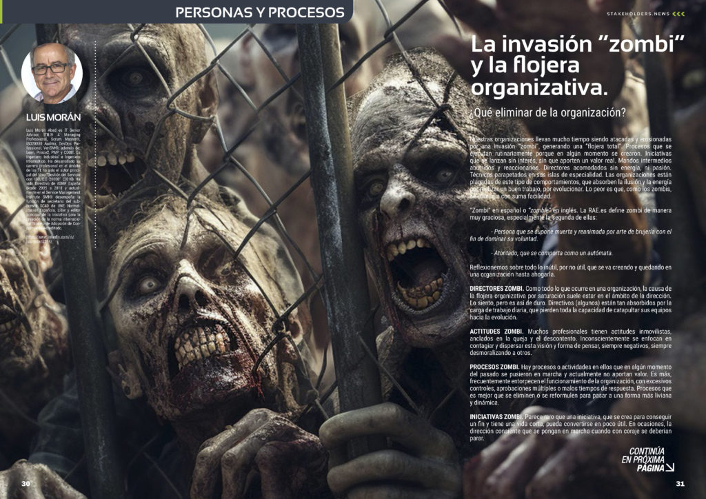 "La invasión “zombi” y la flojera organizativa. ¿Qué eliminar de la organización?" artículo de Luis Morán Abad en la Sección "Personas y Procesos" de la edición de abril de 2025 ST038 de la revista mensual Stakeholders.news La Revista Líder de la Alta Dirección y los Profesionales de Gobierno, Dirección y Gestión de Porfolios, Programas y Proyectos.