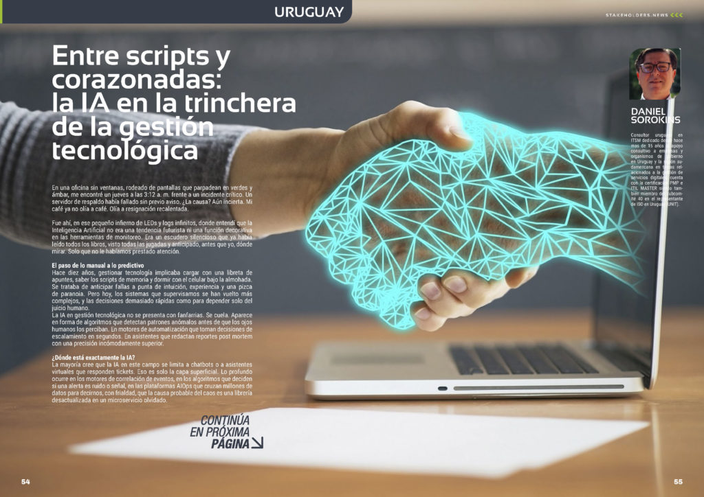 "Entre scripts y corazonadas: la IA en la trinchera de la gestión tecnológica" artículo de Daniel Sorokins en la Sección "Uruguay" de la edición de noviembre de 2025 #ST044 de la revista mensual Stakeholders.news La Revista Líder de la Alta Dirección y los Profesionales de Gobierno, Dirección y Gestión de Porfolios, Programas y Proyectos.